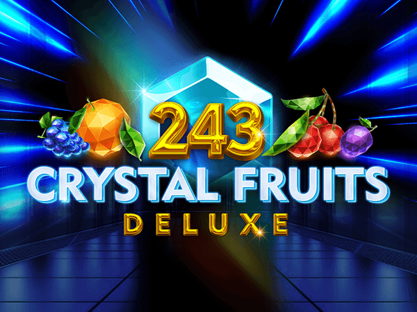 243 Crystal Fruits Deluxe